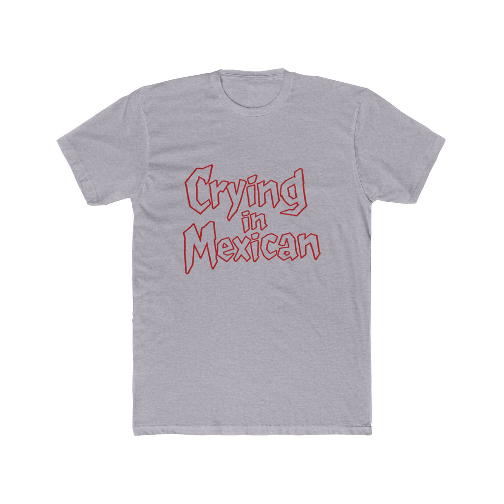 Crying in Mexican Graphic Tee – Funny Pop Culture Statement Shirt