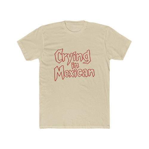 Crying in Mexican Graphic Tee – Funny Pop Culture Statement Shirt